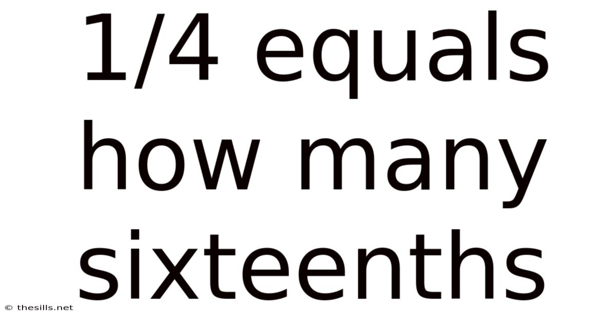 1/4 Equals How Many Sixteenths