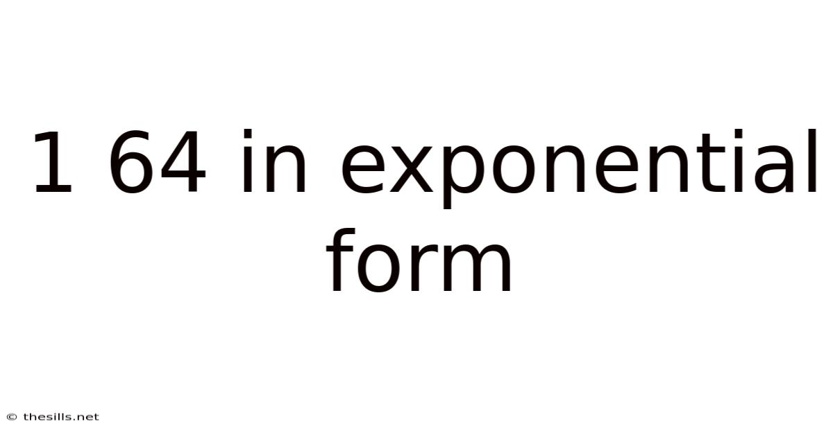 1 64 In Exponential Form