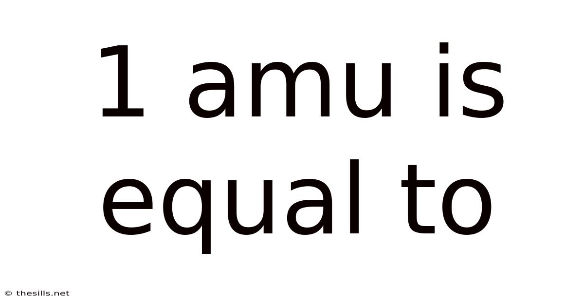 1 Amu Is Equal To