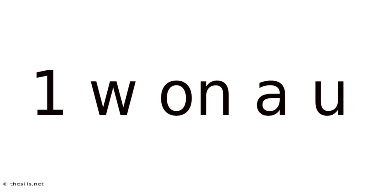1 W On A U
