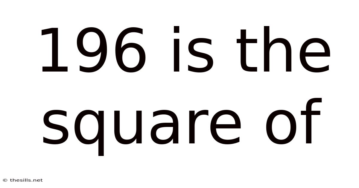 196 Is The Square Of