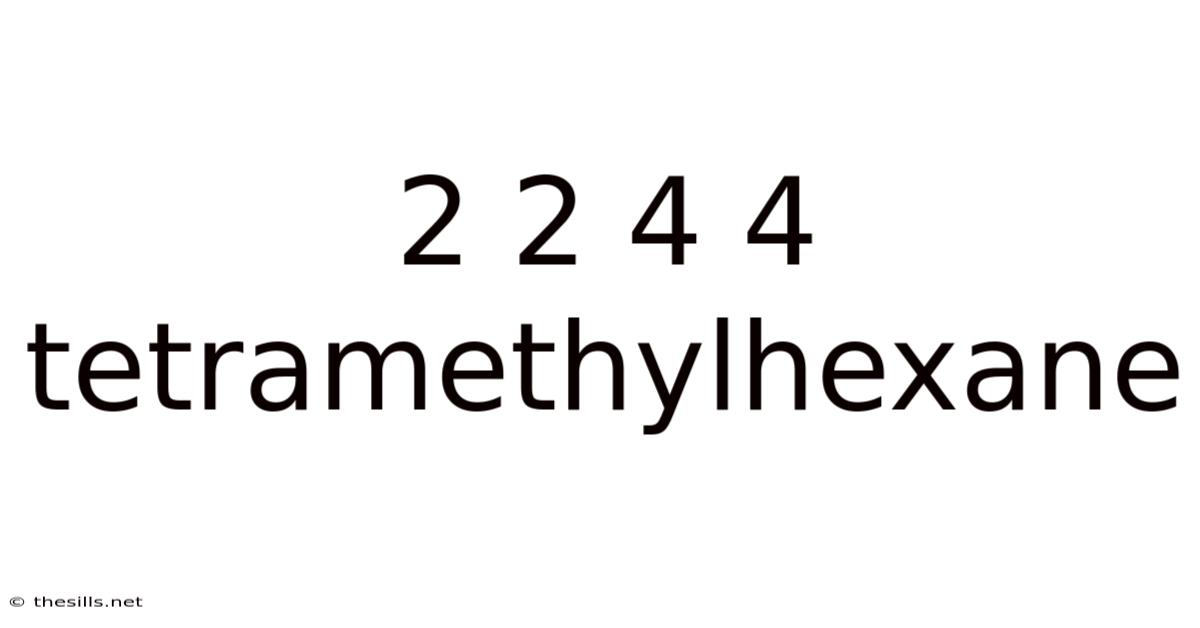 2 2 4 4 Tetramethylhexane