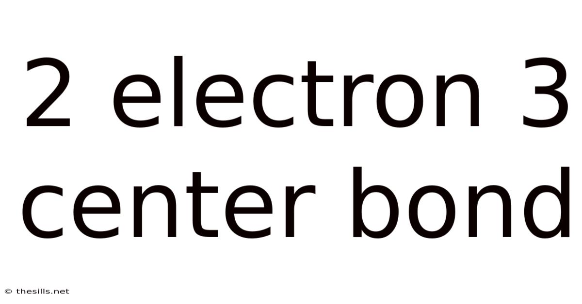 2 Electron 3 Center Bond