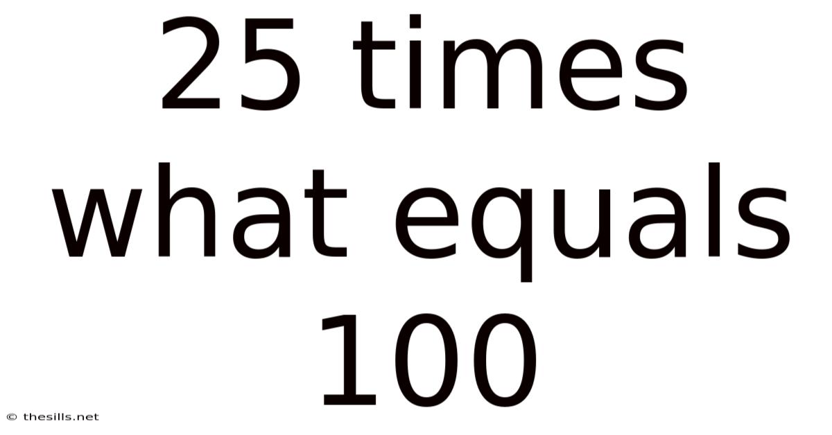 25 Times What Equals 100