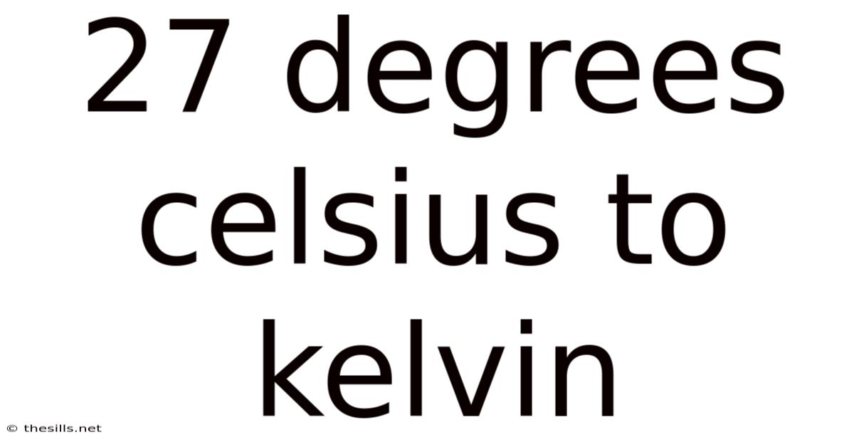 27 Degrees Celsius To Kelvin