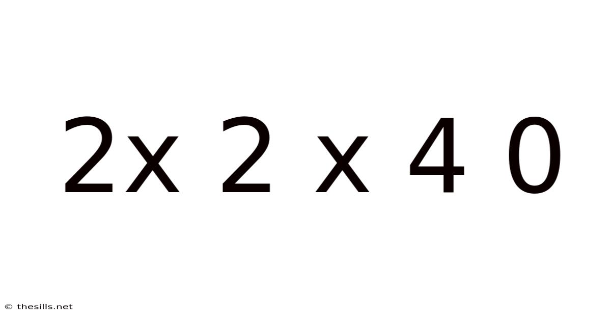 2x 2 X 4 0