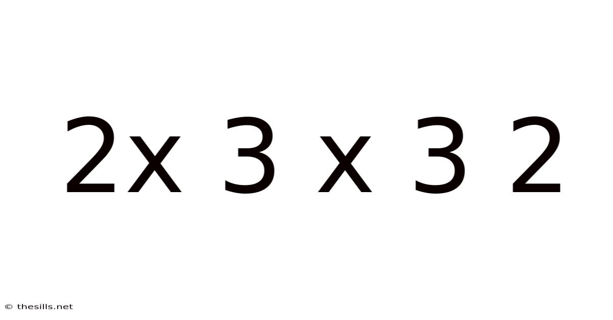 2x 3 X 3 2