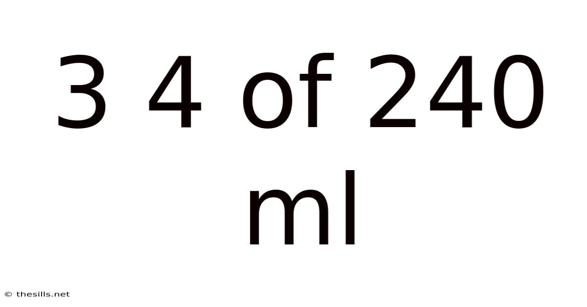 3 4 Of 240 Ml