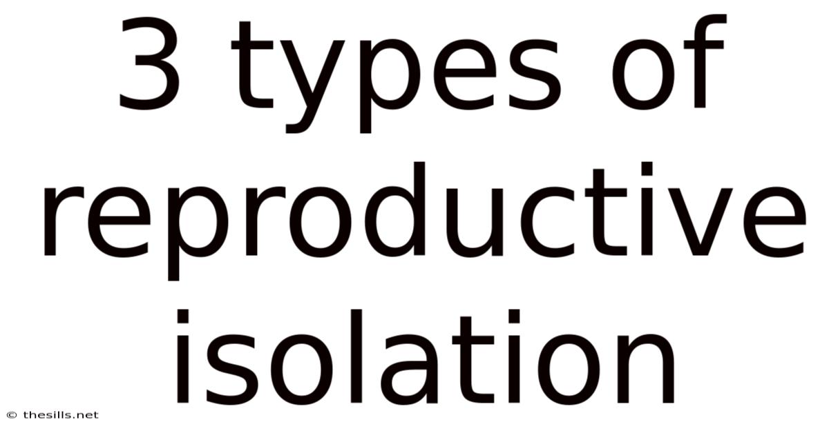 3 Types Of Reproductive Isolation