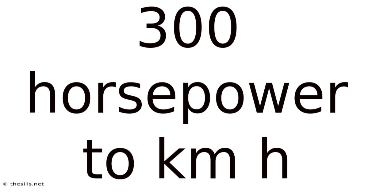 300 Horsepower To Km H
