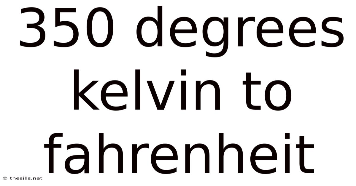 350 Degrees Kelvin To Fahrenheit