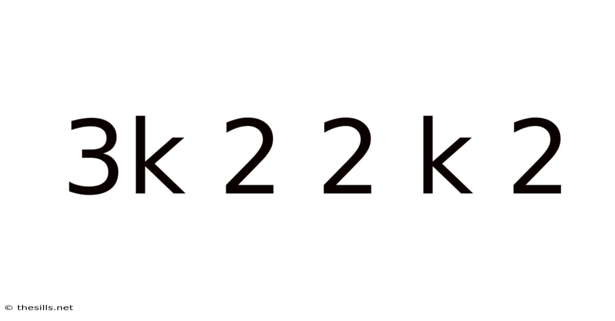 3k 2 2 K 2