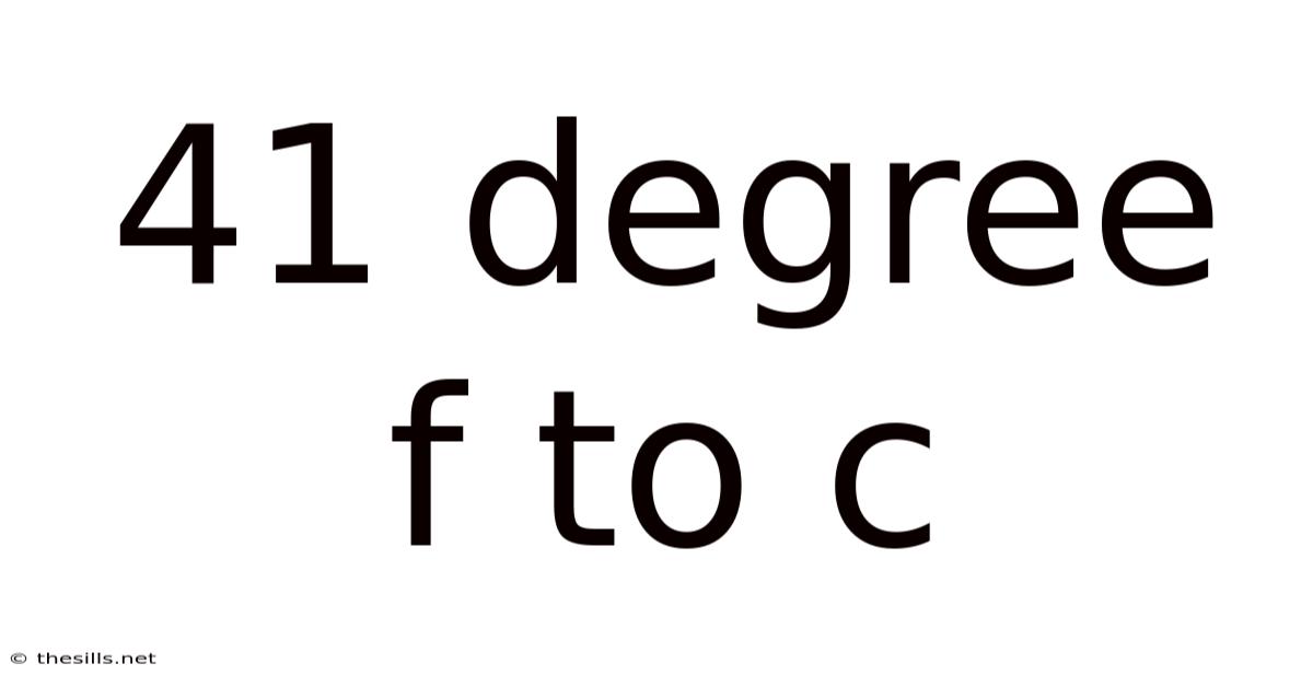 41 Degree F To C