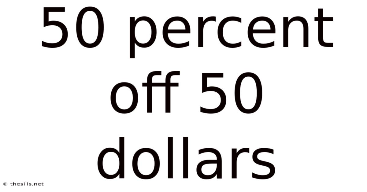50 Percent Off 50 Dollars