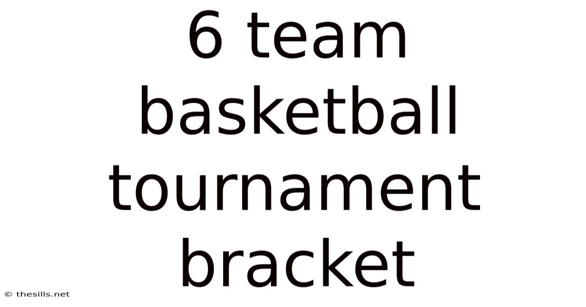 6 Team Basketball Tournament Bracket