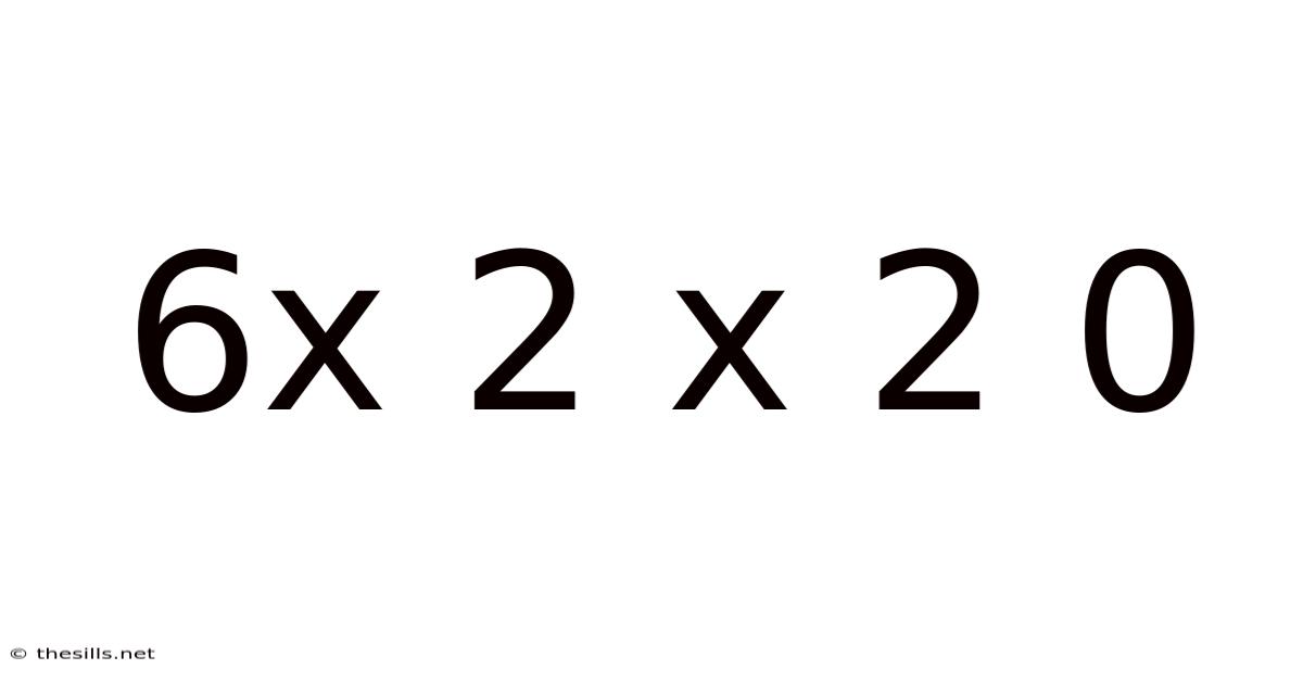 6x 2 X 2 0