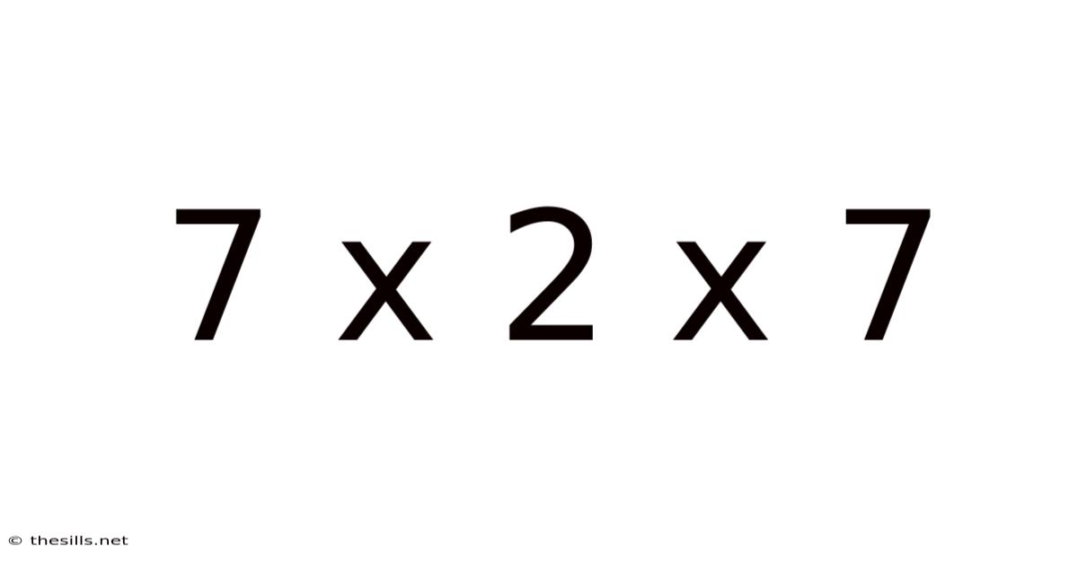 7 X 2 X 7