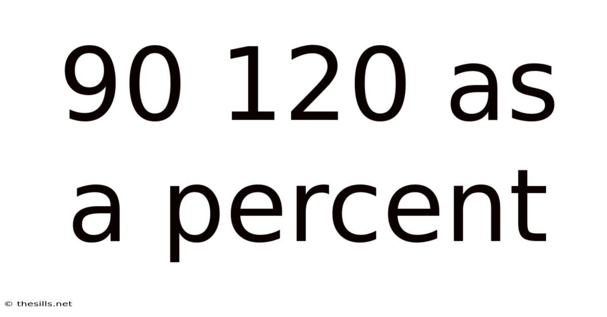 90 120 As A Percent