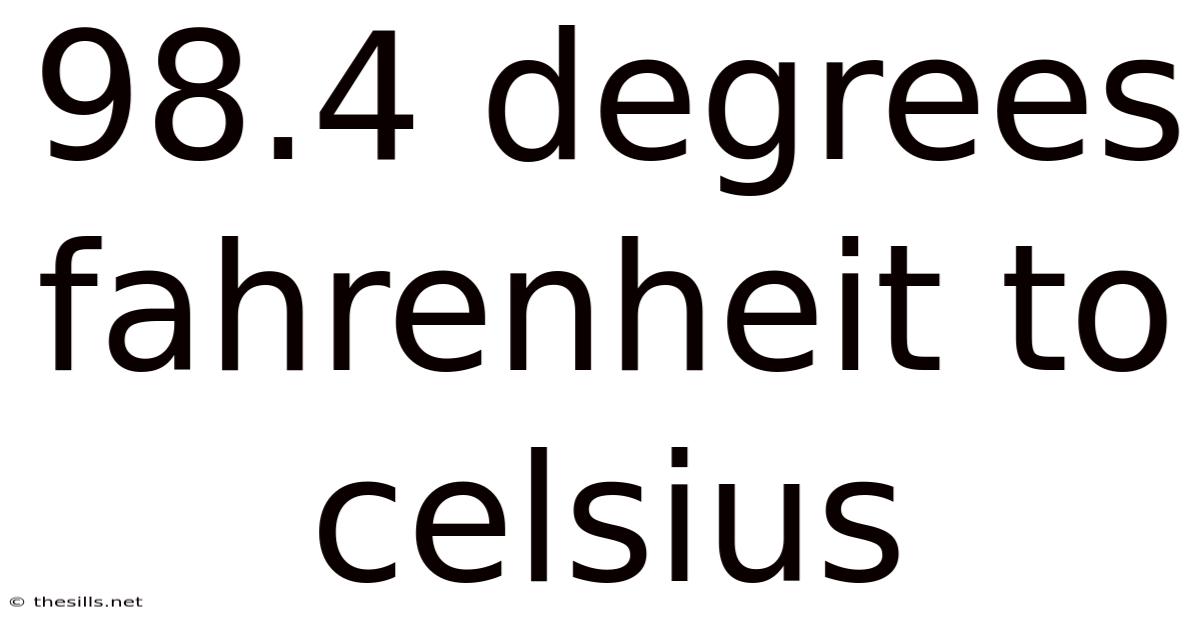98.4 Degrees Fahrenheit To Celsius