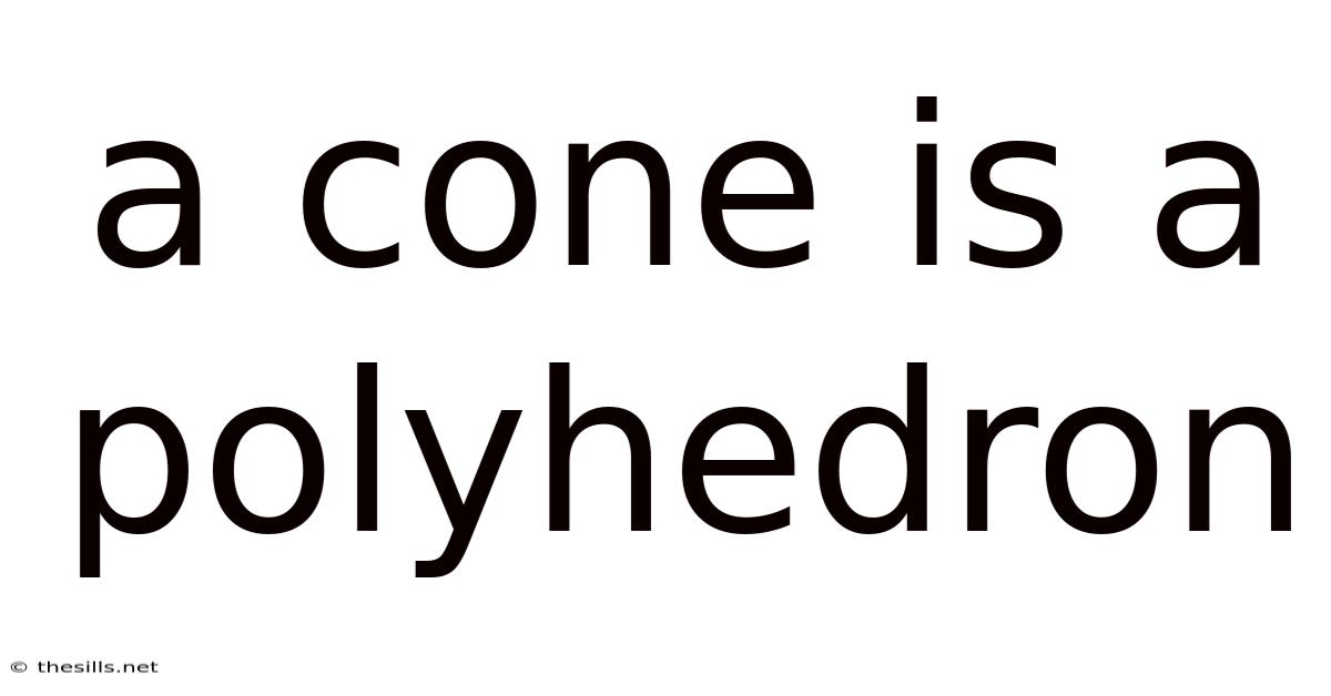 A Cone Is A Polyhedron