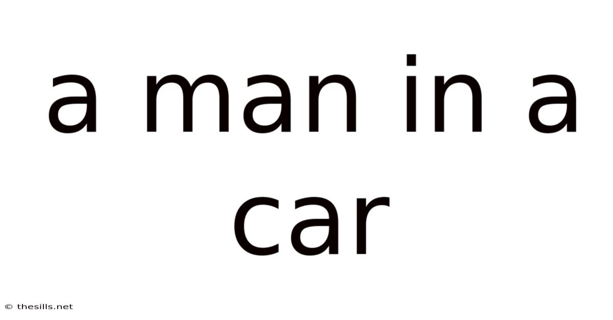 A Man In A Car