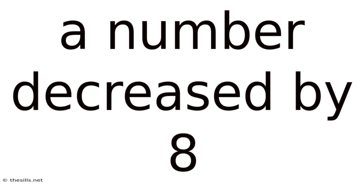 A Number Decreased By 8