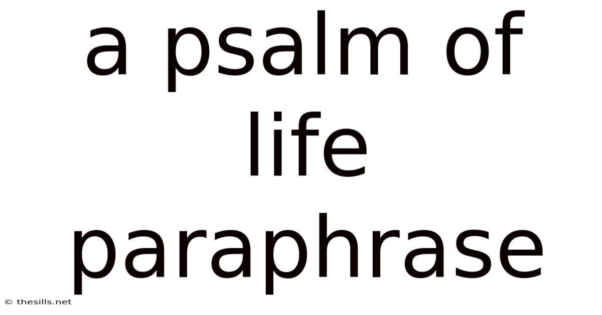 A Psalm Of Life Paraphrase
