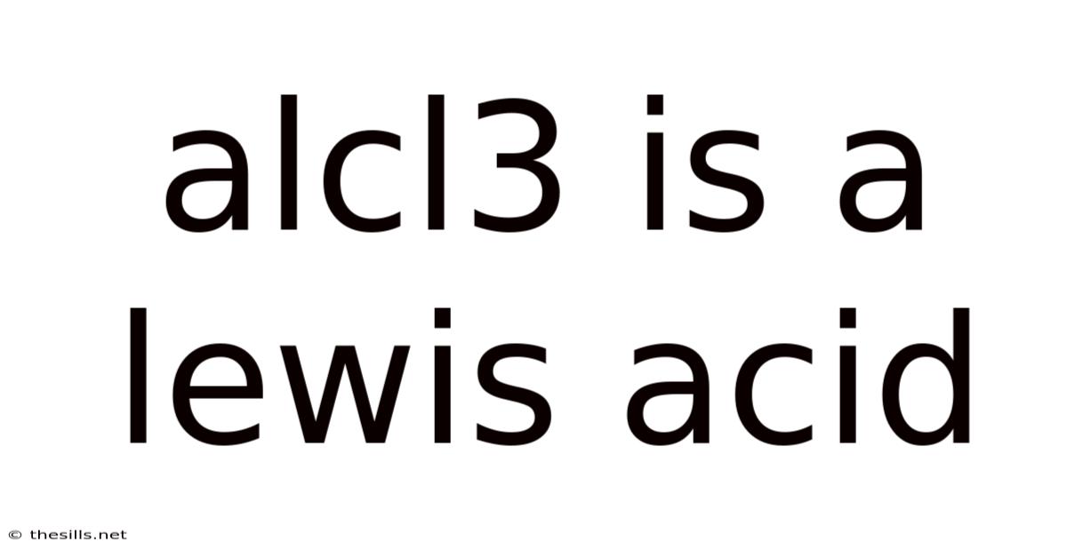Alcl3 Is A Lewis Acid