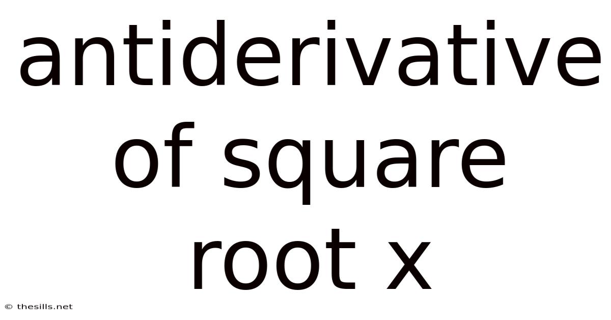 Antiderivative Of Square Root X