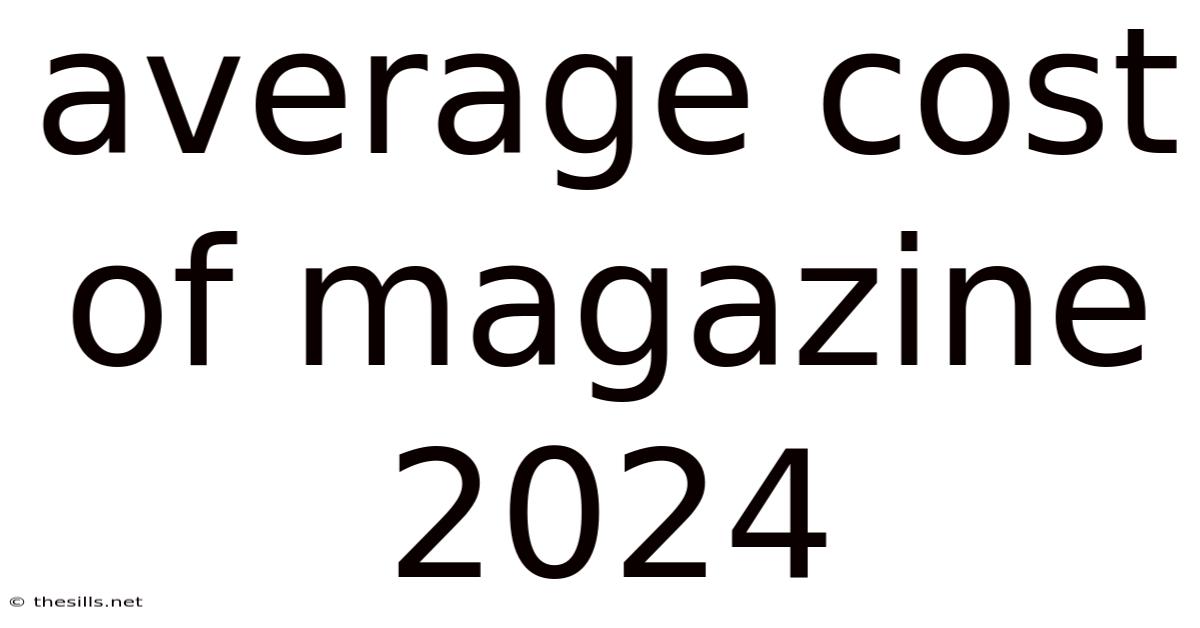 Average Cost Of Magazine 2024