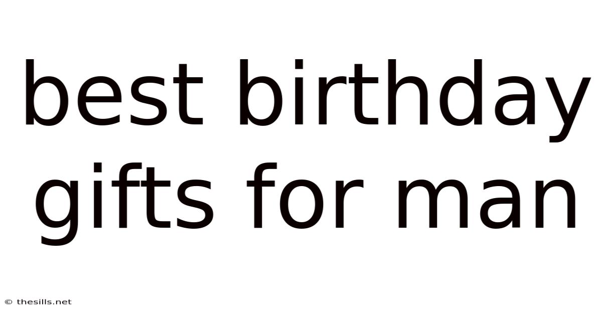 Best Birthday Gifts For Man