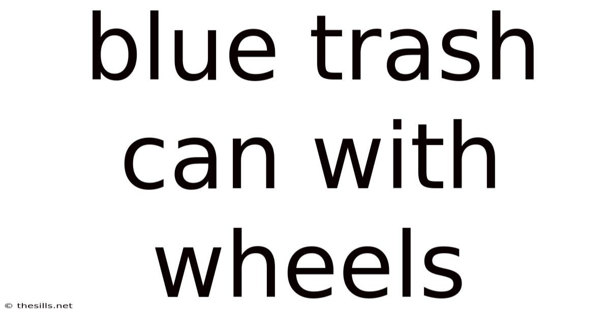 Blue Trash Can With Wheels
