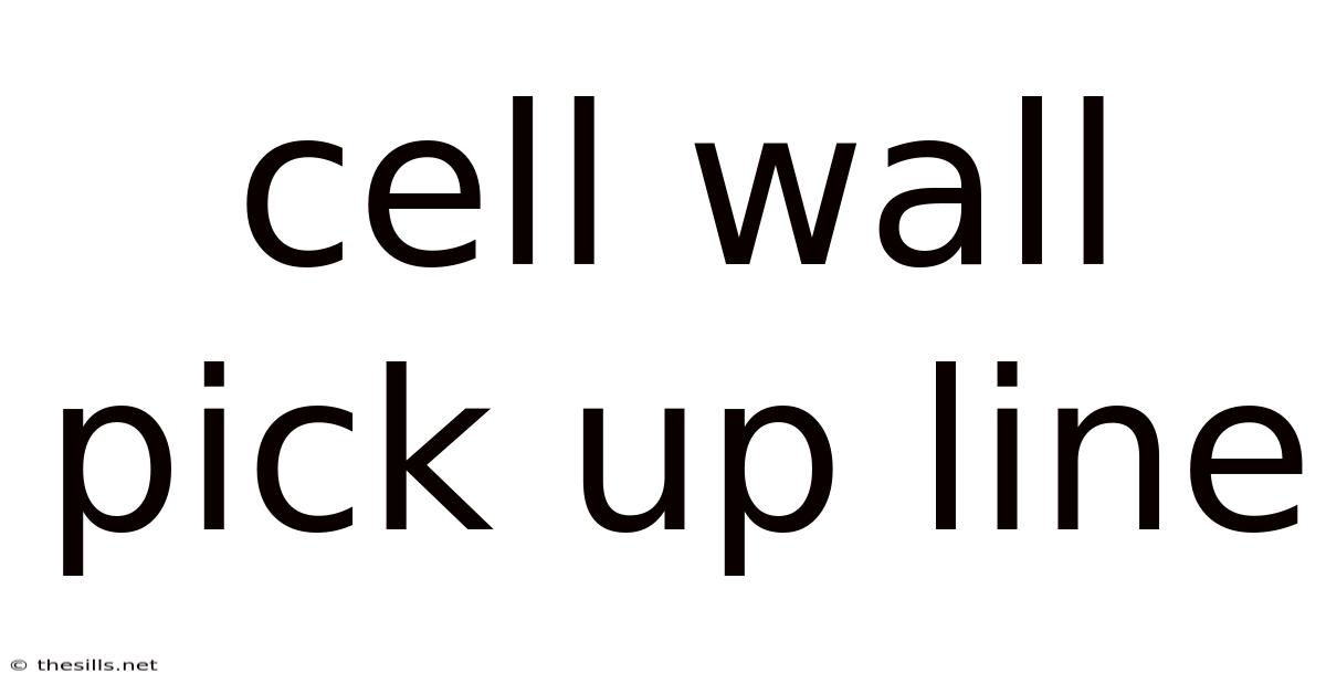 Cell Wall Pick Up Line