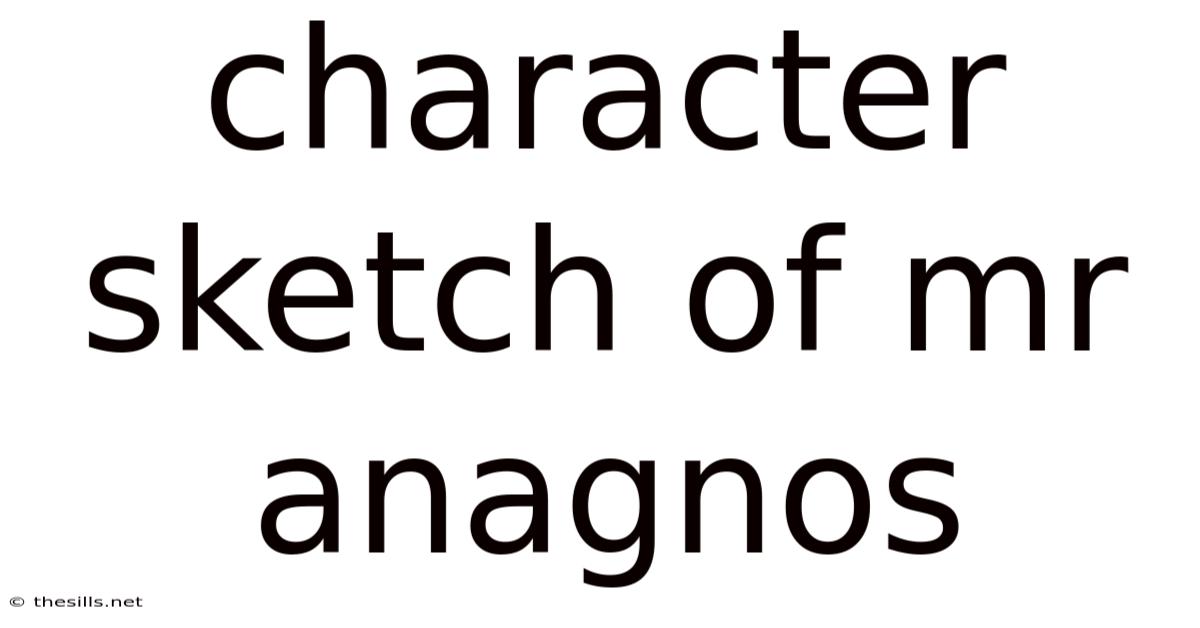 Character Sketch Of Mr Anagnos