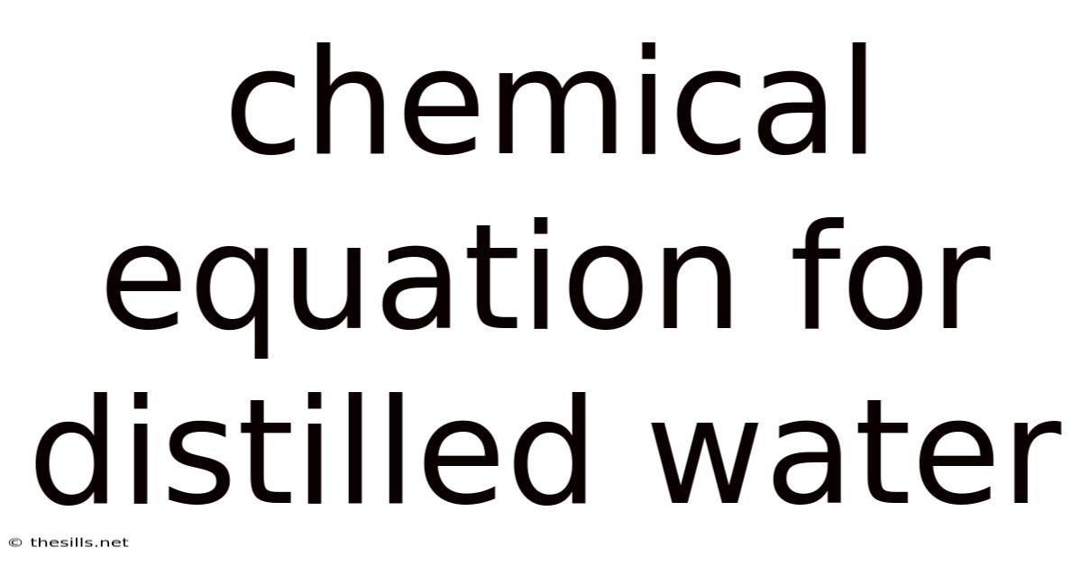 Chemical Equation For Distilled Water