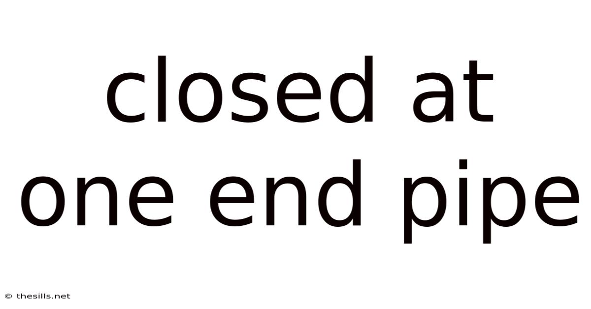 Closed At One End Pipe