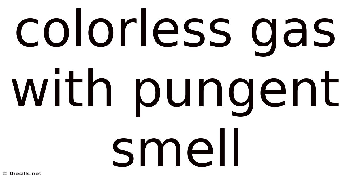 Colorless Gas With Pungent Smell
