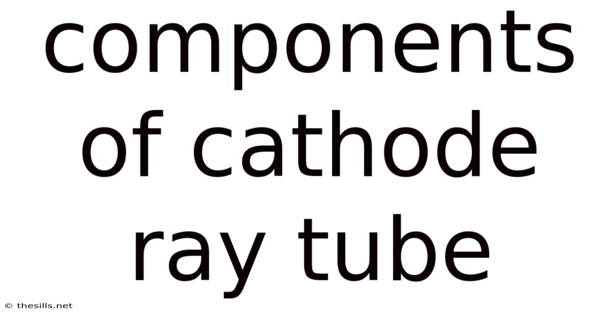 Components Of Cathode Ray Tube