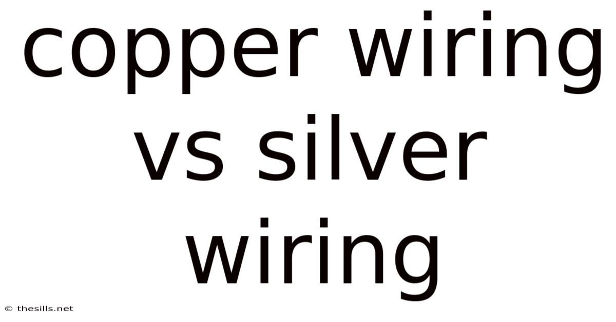 Copper Wiring Vs Silver Wiring