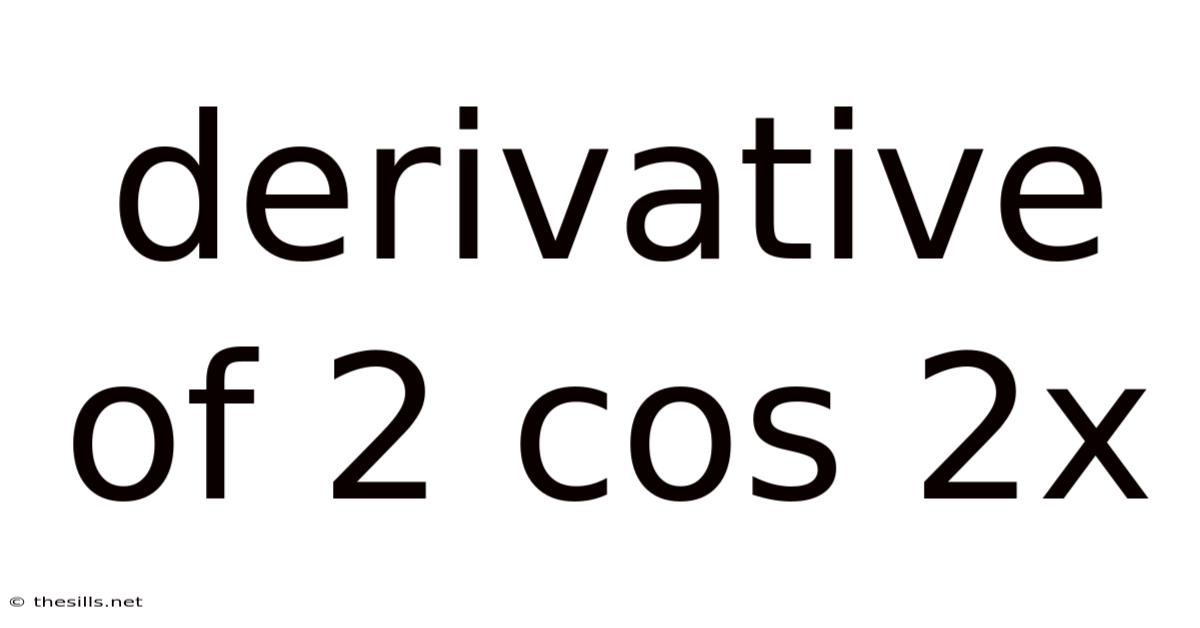 Derivative Of 2 Cos 2x