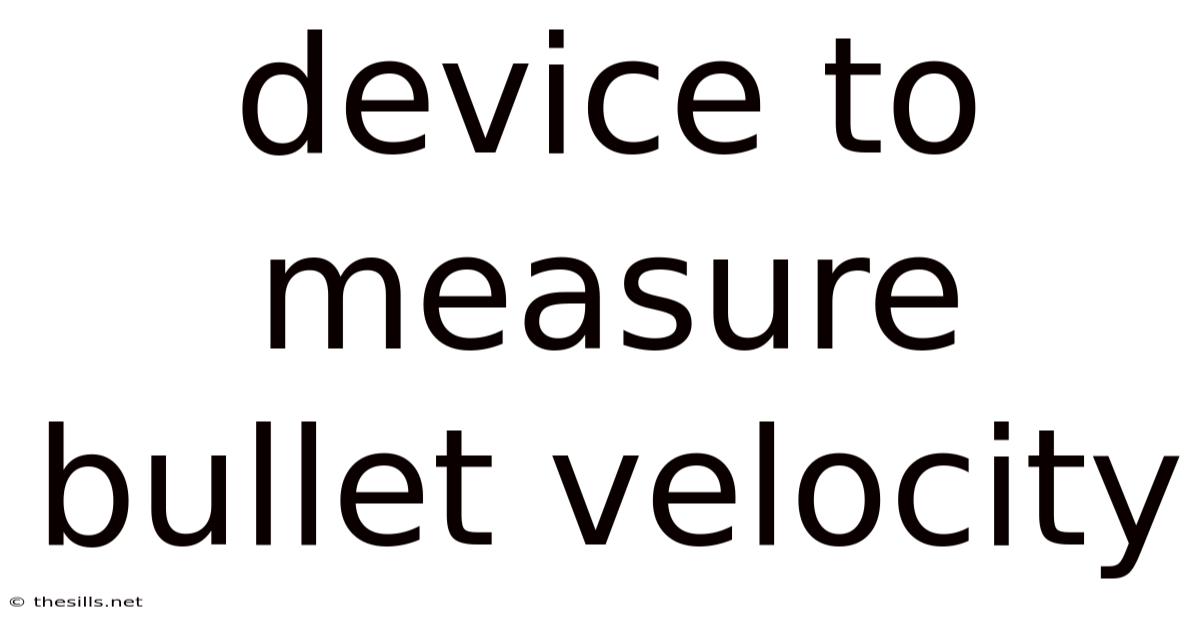 Device To Measure Bullet Velocity