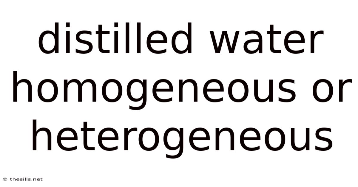 Distilled Water Homogeneous Or Heterogeneous