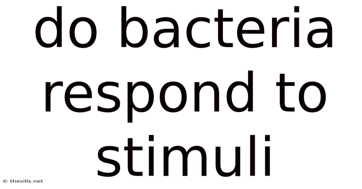Do Bacteria Respond To Stimuli