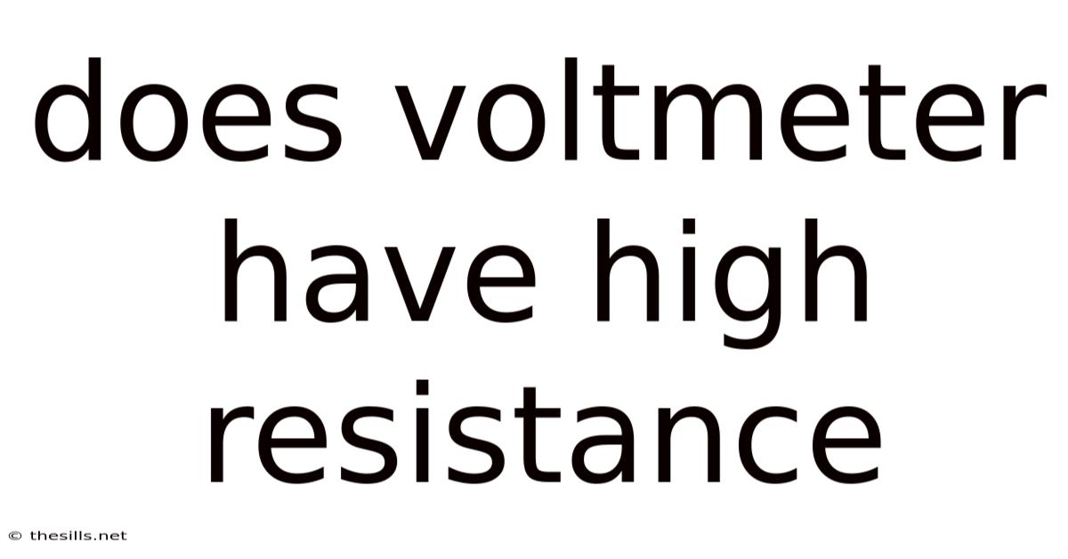 Does Voltmeter Have High Resistance
