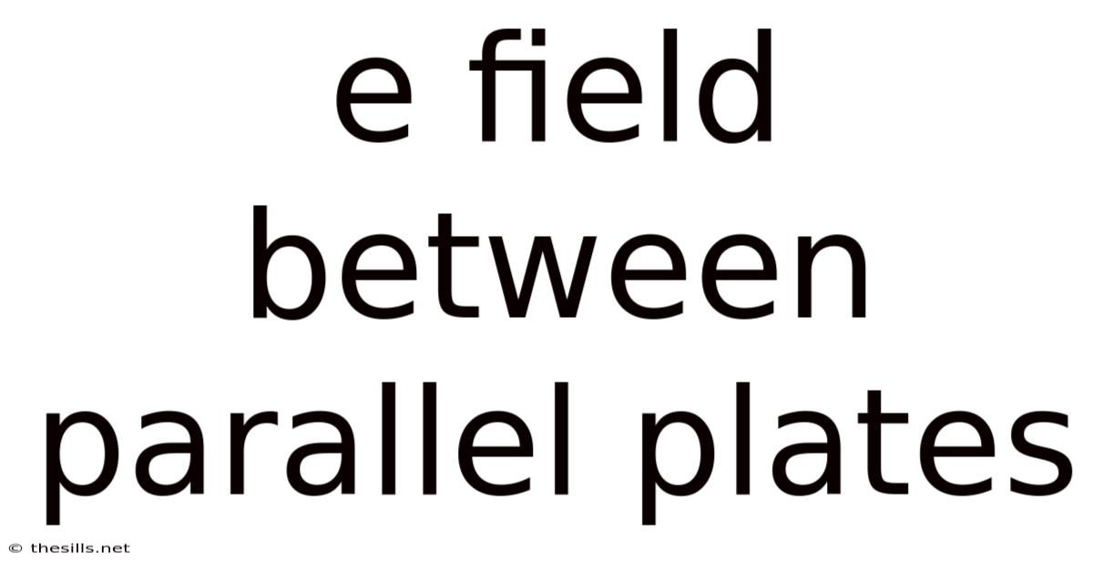 E Field Between Parallel Plates