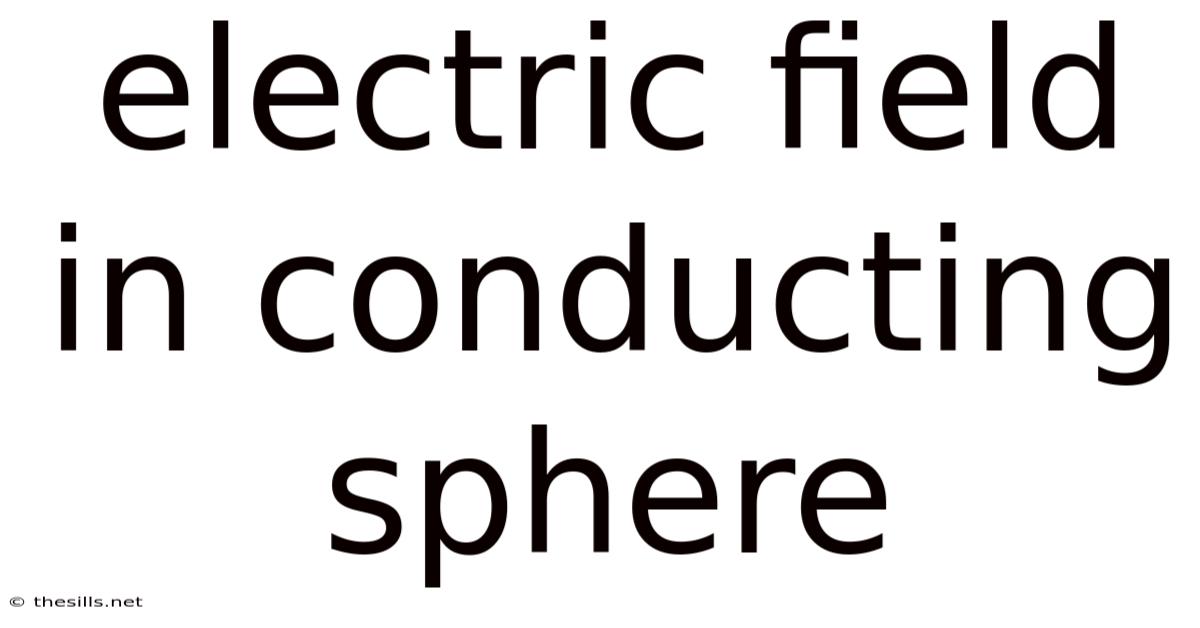 Electric Field In Conducting Sphere