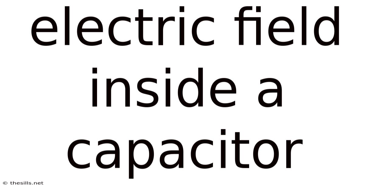 Electric Field Inside A Capacitor