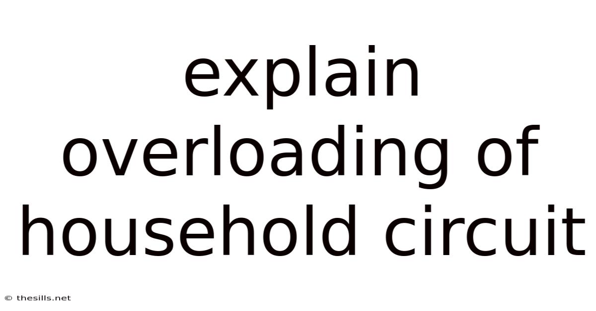 Explain Overloading Of Household Circuit