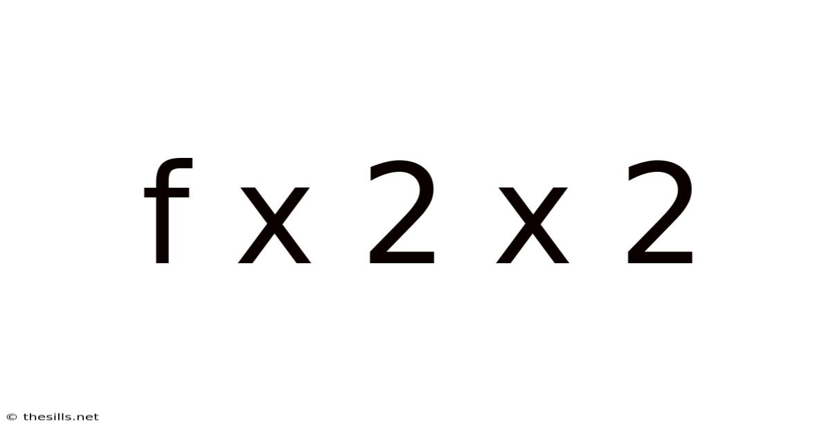 F X 2 X 2