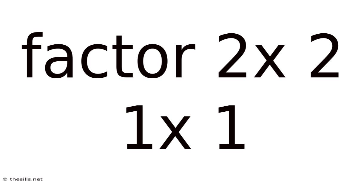 Factor 2x 2 1x 1